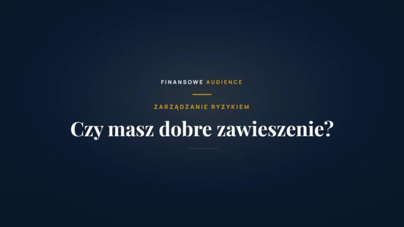 Czy Twoje finanse mają dobre zawieszenie?