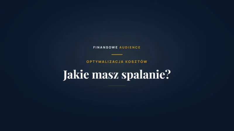 Jakie masz spalanie? – Optymalizacja kosztów operacyjnych